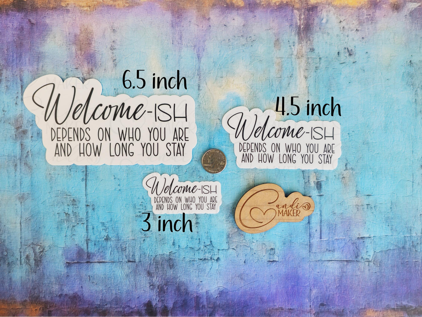 Welcome-ish Depends on Who You Are and How Long You Stay Door Sign Sticker or Magnet