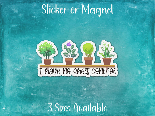 I Have No Shelf Control, Funny HouseplantHoarder Sticker or Magnet