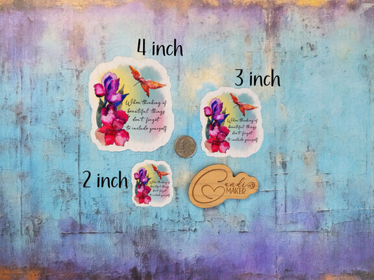 Beautiful Things, Include Yourself, Hummingbird Floral Sticker or Magnet