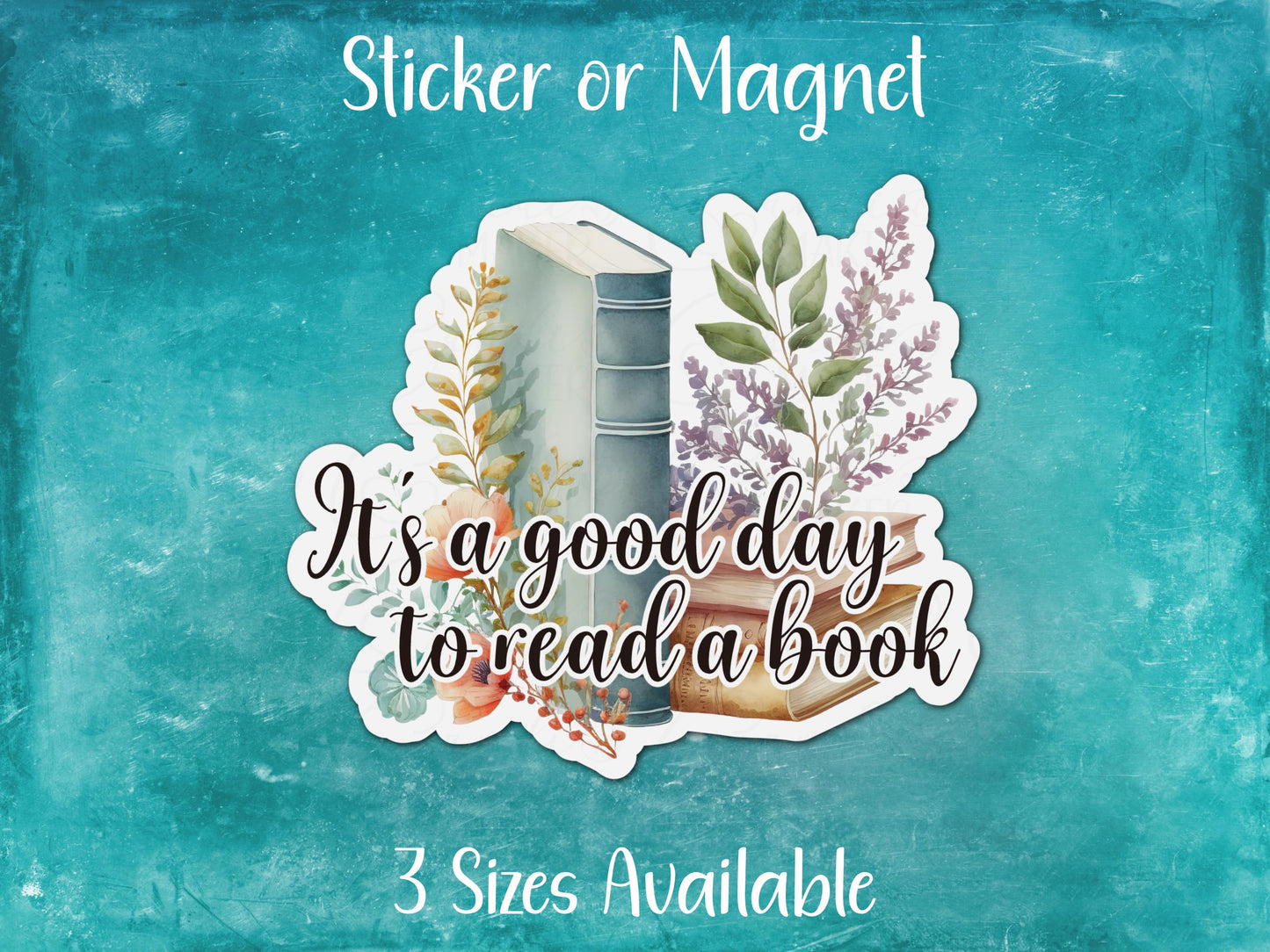It's A Good Day To Read a Book, Pretty Floral Reading Sticker or Magnet