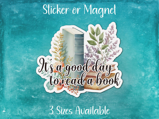 It's A Good Day To Read a Book, Pretty Floral Reading Sticker or Magnet