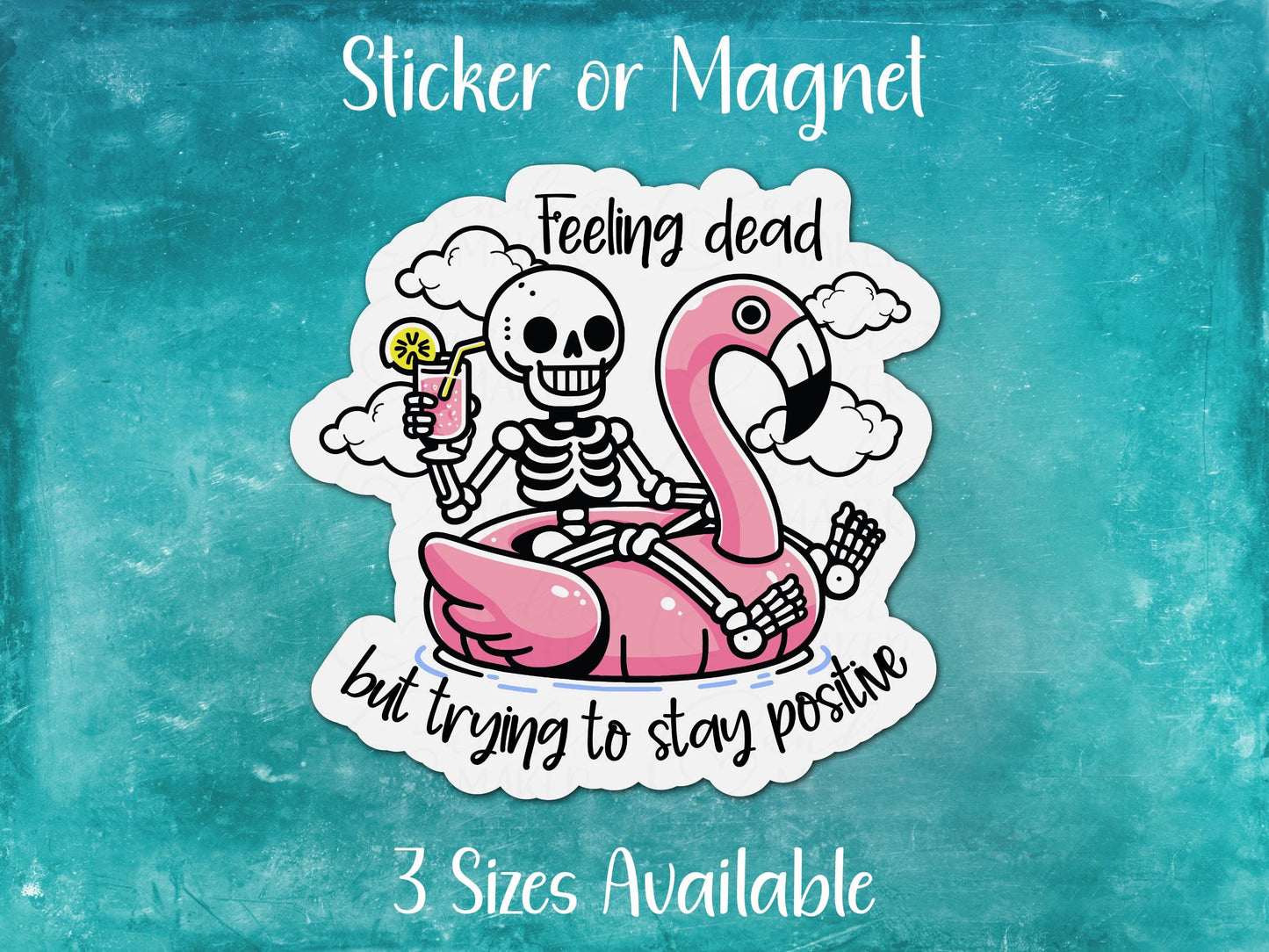 Feeling Dead Trying to Stay Positive, Funny Skeleton Sticker or Magnet