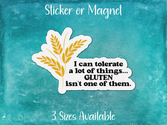 I Can Tolerate a Lot of Things Gluten Isn't One of Them, Funny Gluten Intolerance Sticker or Magnet