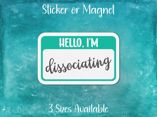 Hello I'm Dissociating Funny Mental Health Nametag Sticker or Magnet
