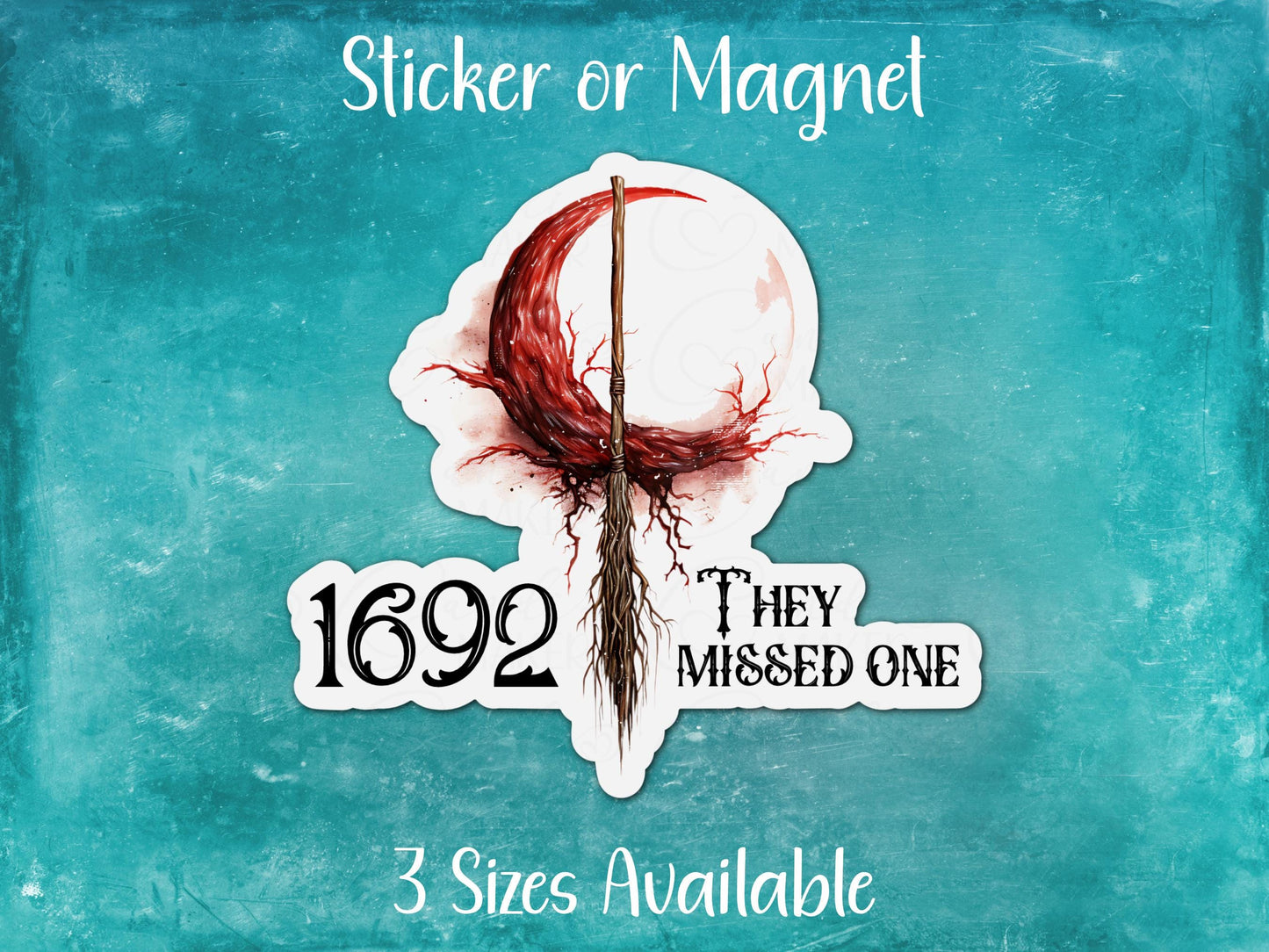 1692 They Missed One, Witchy Sticker or Magnet