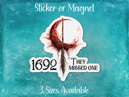 1692 They Missed One, Witchy Sticker or Magnet