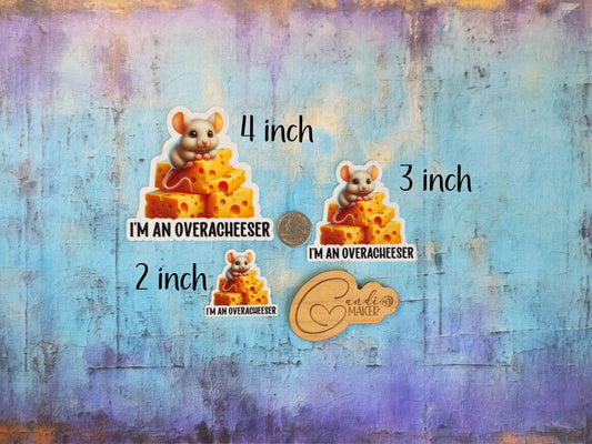 I'm An Overacheeser, Funny Cheese Lover Sticker or Magnet