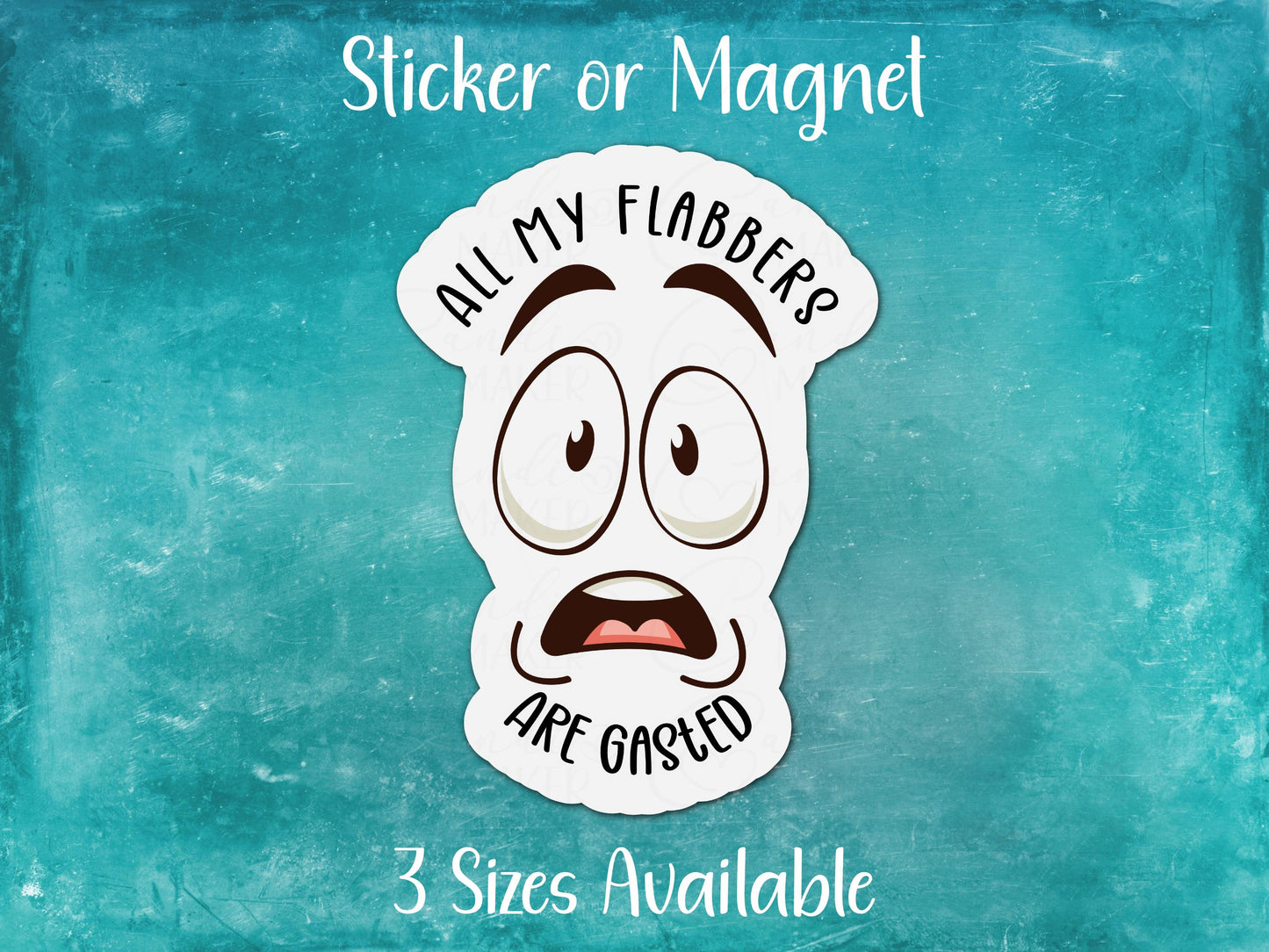 All My Flabbers are Gasted, Silly Face Sticker or Magnet