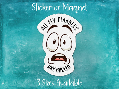 All My Flabbers are Gasted, Silly Face Sticker or Magnet