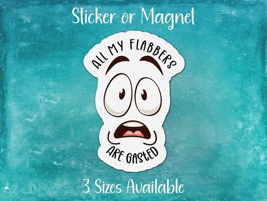 All My Flabbers are Gasted, Silly Face Sticker or Magnet