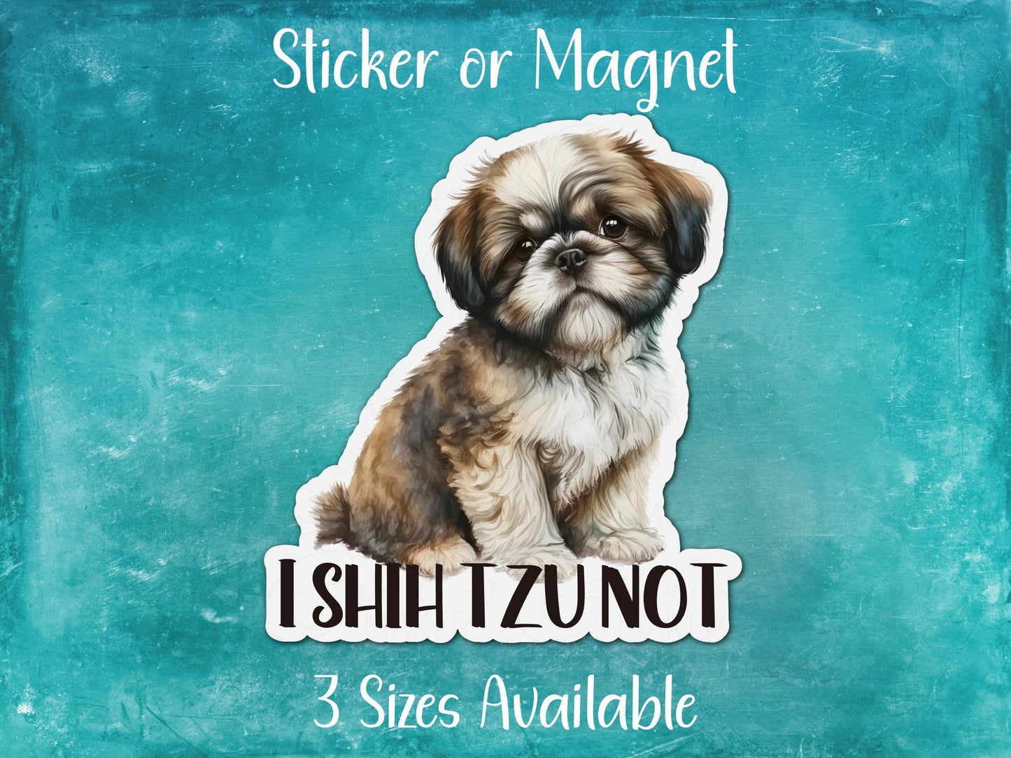 I Shih Tzu Not, Funny Puppy Dog Pun Sticker or Magnet