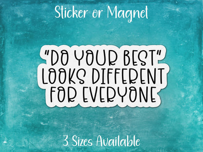 Do Your Best Looks Different for Everyone, Motivational Sticker or Magnet