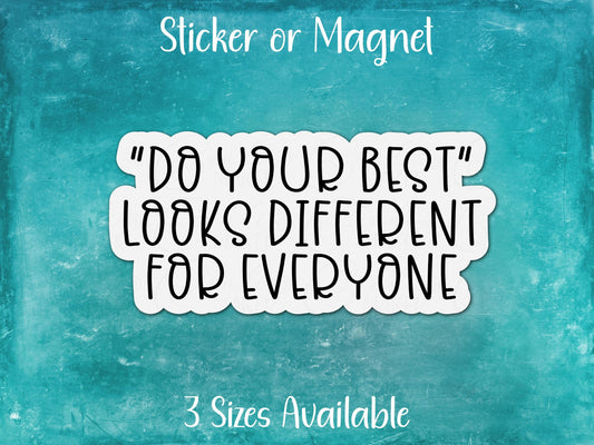 Do Your Best Looks Different for Everyone, Motivational Sticker or Magnet
