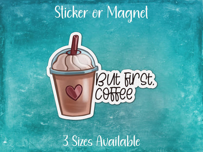But First Coffee, Funny Cappuccino Sticker or Magnet