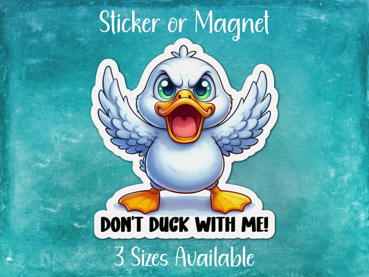 Don't Duck With Me, Funny Autocorrect Animal Sticker or Magnet