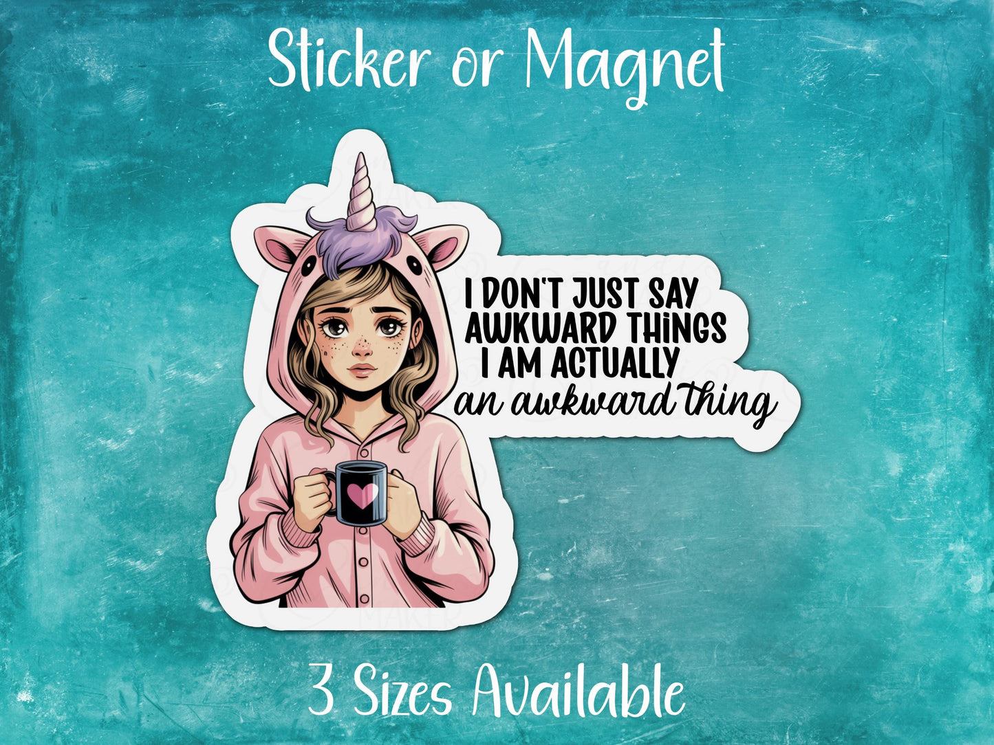 I Don't Just Say Awkward Things, I am an Awkward Thing, Funny Girl Sarcastic Sticker or Magnet
