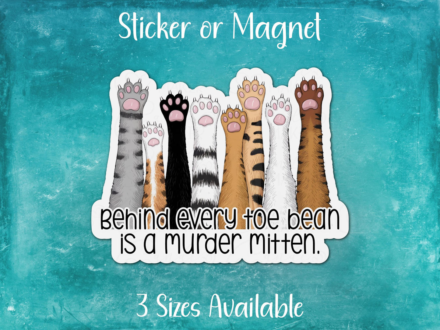 Toe Beans, Murder Mittens, Funny Cat Sticker or Magnet