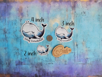 Feeling Overwhelmed, Cute Overwhelmed Whale Sticker or Magnet