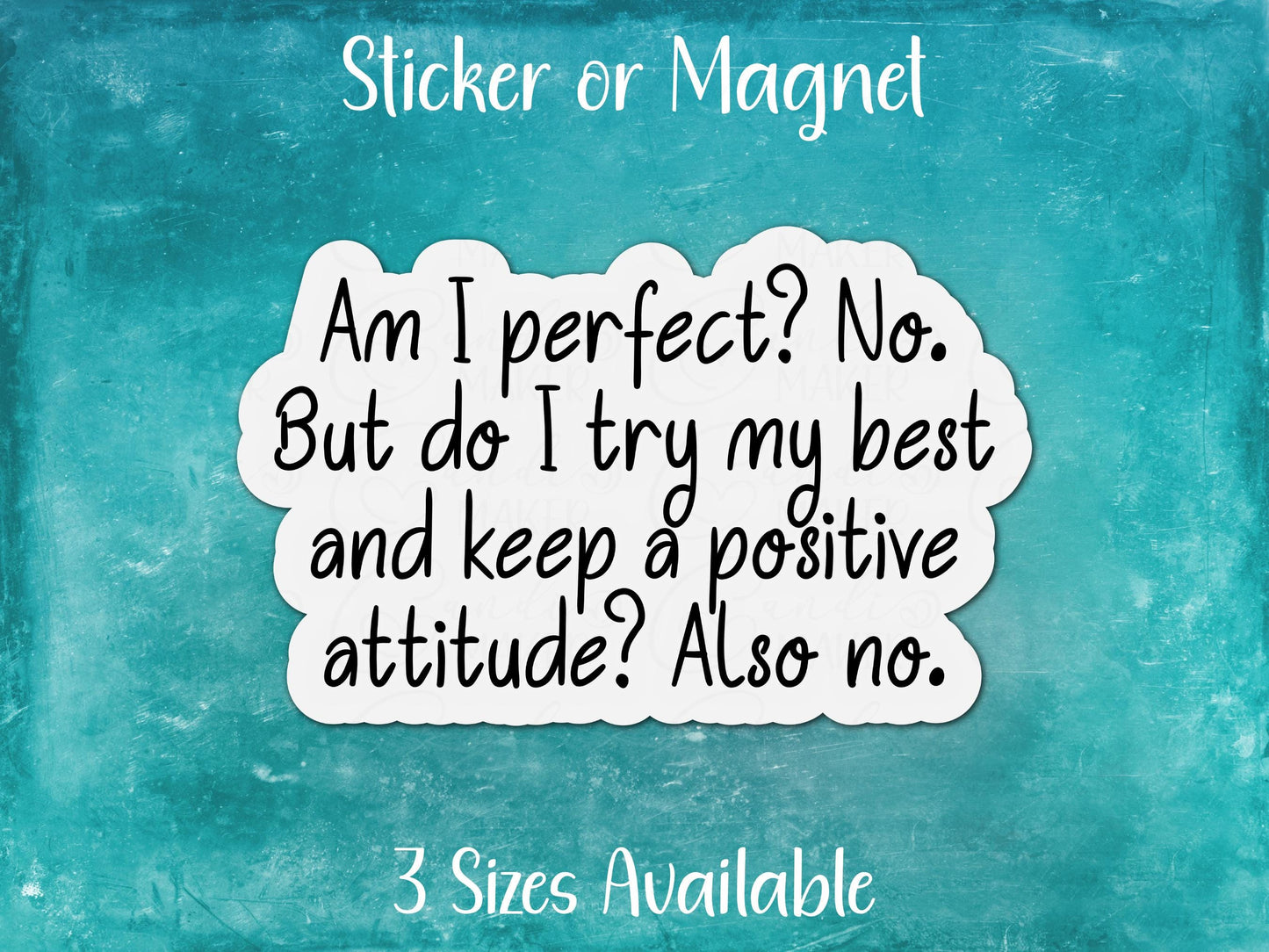 Not Perfect, But Do I Try My Best and Be Positive, Also No, Funny Sarcastic Sticker or Magnet