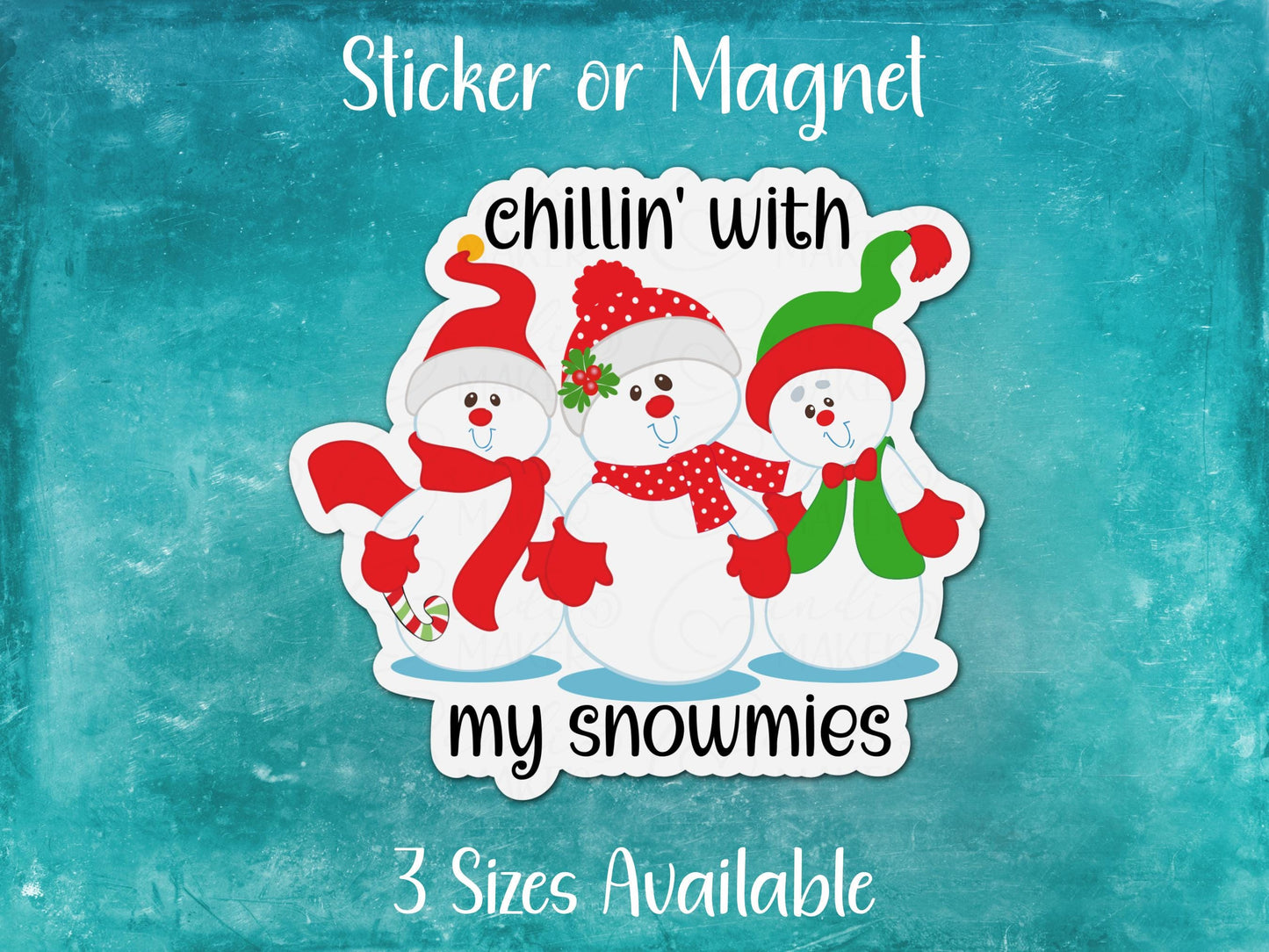Chillin' With My Snowmies, Funny Winter Snowman Sticker or Magnet