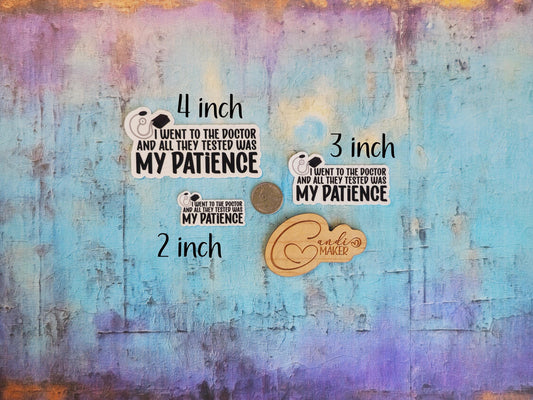 Went to Doctor All They Tested Was My Patience, Funny Chronic Illness Sticker or Magnet