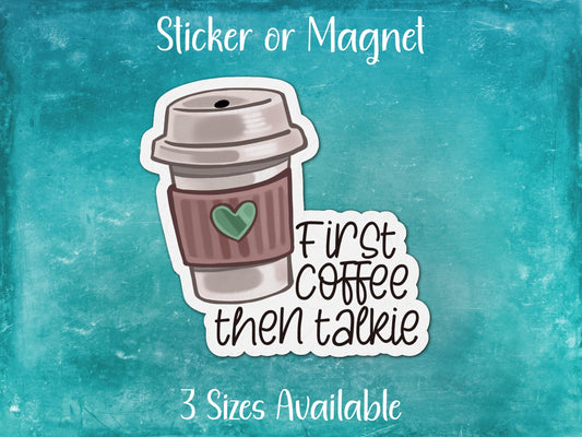 First Coffee Then Talkie, Funny Sticker or Magnet