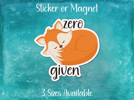 Zero Fox Given, Funny Animal Pun Woodland Creature Sticker or Magnet