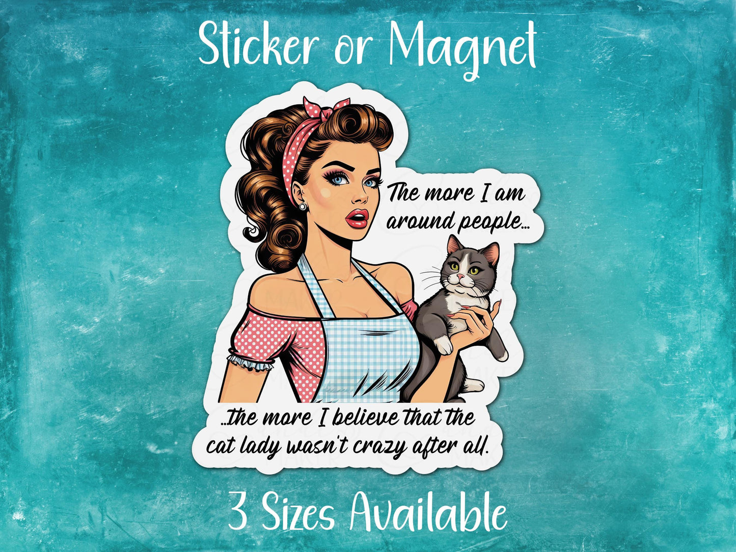 Cat Lady Isn't Crazy, Funny Pin-Up Girl Sarcastic Sticker or Magnet