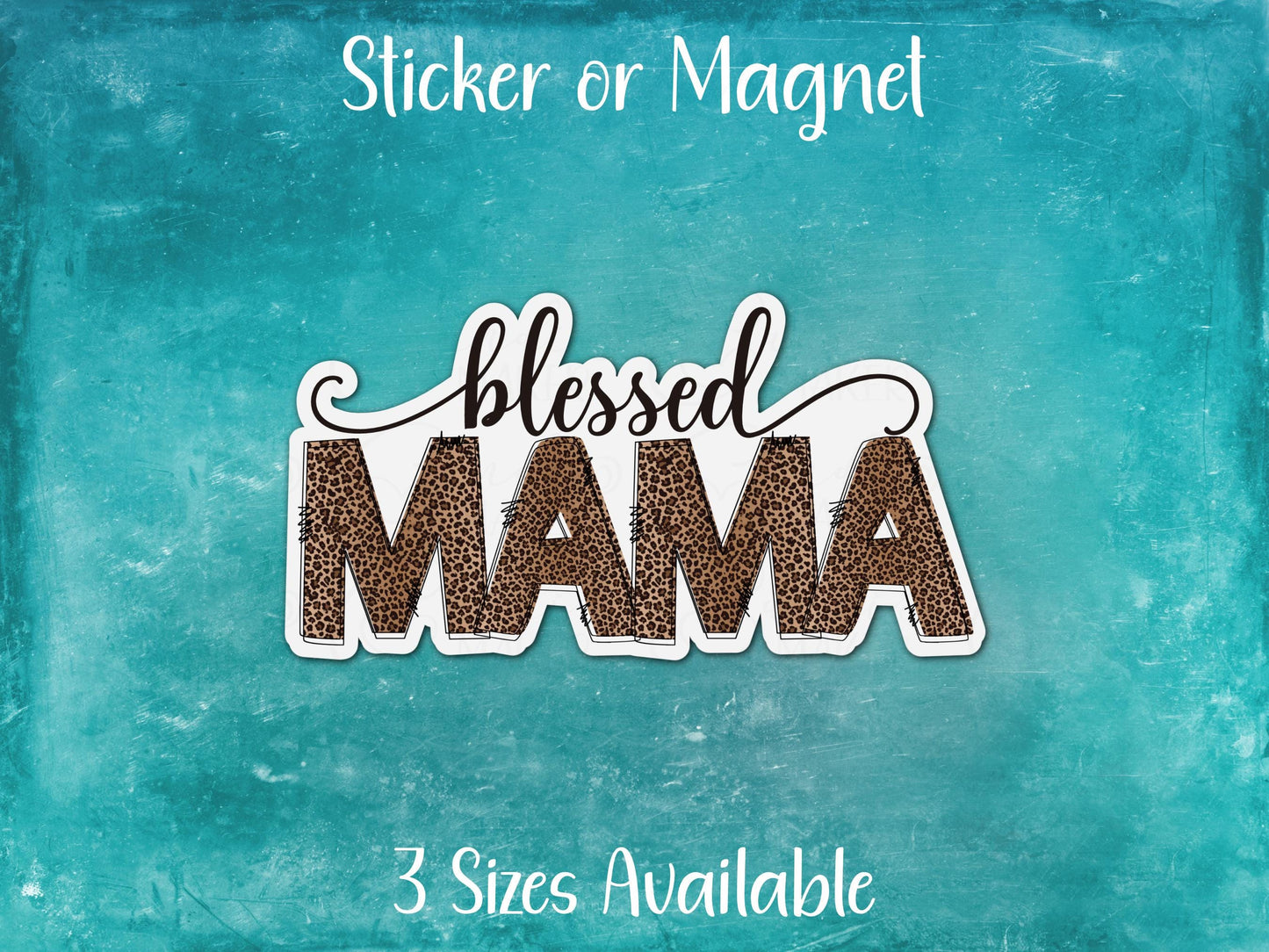 Blessed Mama, Leopard Print Mom Sticker or Magnet