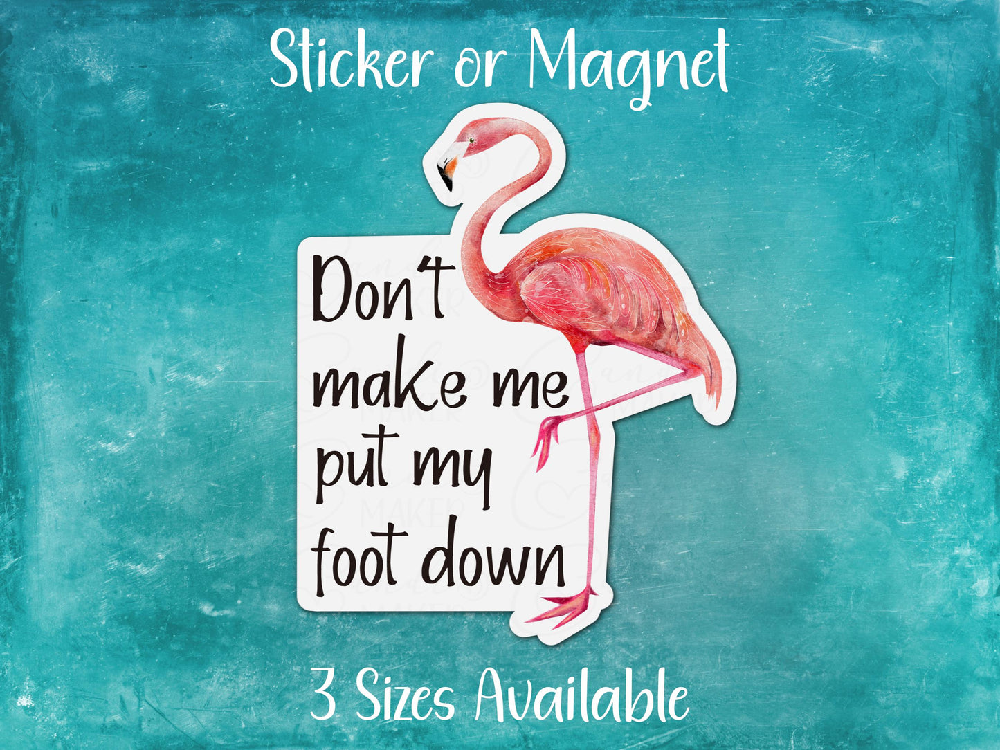 Don't Make Me Put My Foot Down, Funny Flamingo Sticker or Magnet