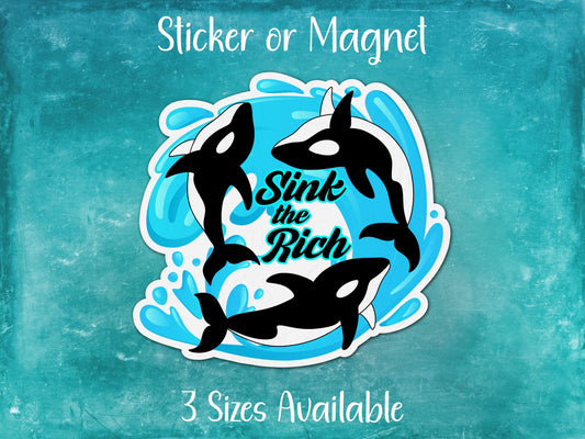 Sink the Rich, Funny Trending Killer Whale Handdrawn Orca Sticker or Magnet