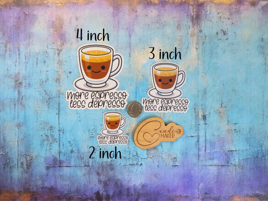 More Espresso Less Depresso, Funny Coffee Sticker or Magnet
