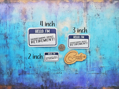 Hello I'm Daydreaming About Retirement Funny Nametag Generation Sticker or Magnet