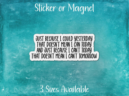 Yesterday, Today, Tomorrow, Struggles with Chronic Illness Sticker or Magnet