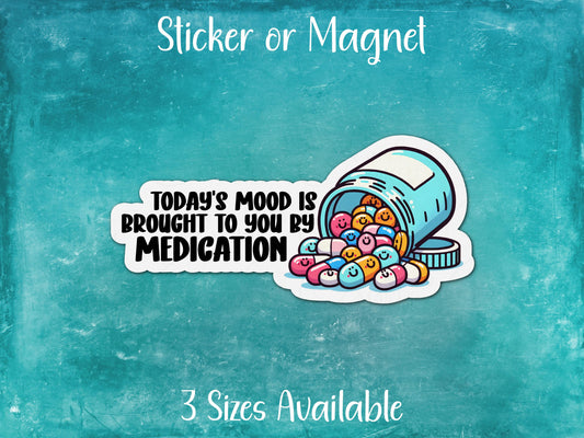 Today's Mood Brought by Medication, Happy Pills Sticker or Magnet