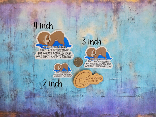 You Thought I Said Interesting, I Actually Said Into Resting, Funny Sloth Sticker or Magnet