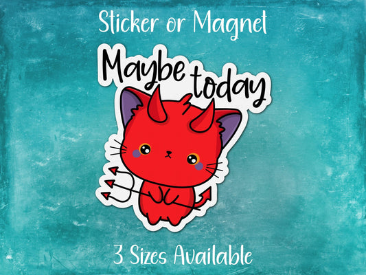 Maybe Today Satan, Funny Devil Cat Sarcastic Sticker or Magnet