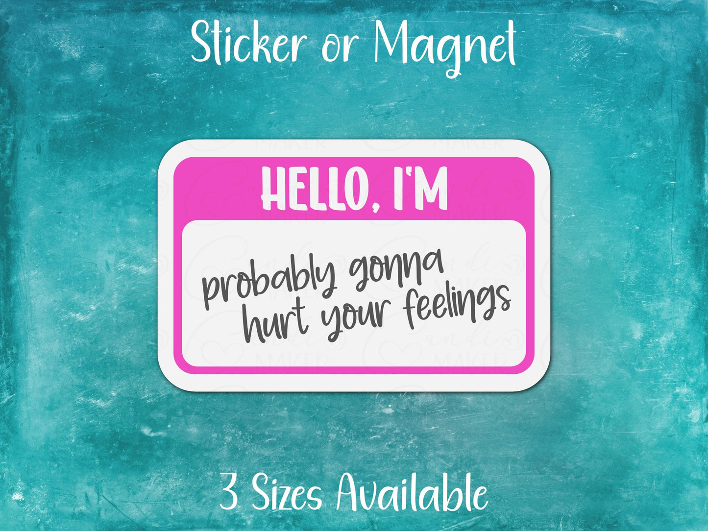 Hello I'm Probably Gonna Hurt Your Feelings Funny Nametag Sticker or Magnet