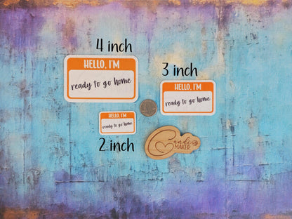 Hello I'm Ready To Go Home Funny Introvert Nametag Sticker or Magnet