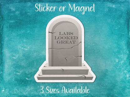 Labs Looked Great Tombstone, Dark Humor Funny Chronic Illness Sticker or Magnet