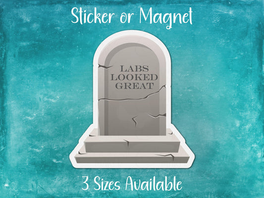 Labs Looked Great Tombstone, Dark Humor Funny Chronic Illness Sticker or Magnet
