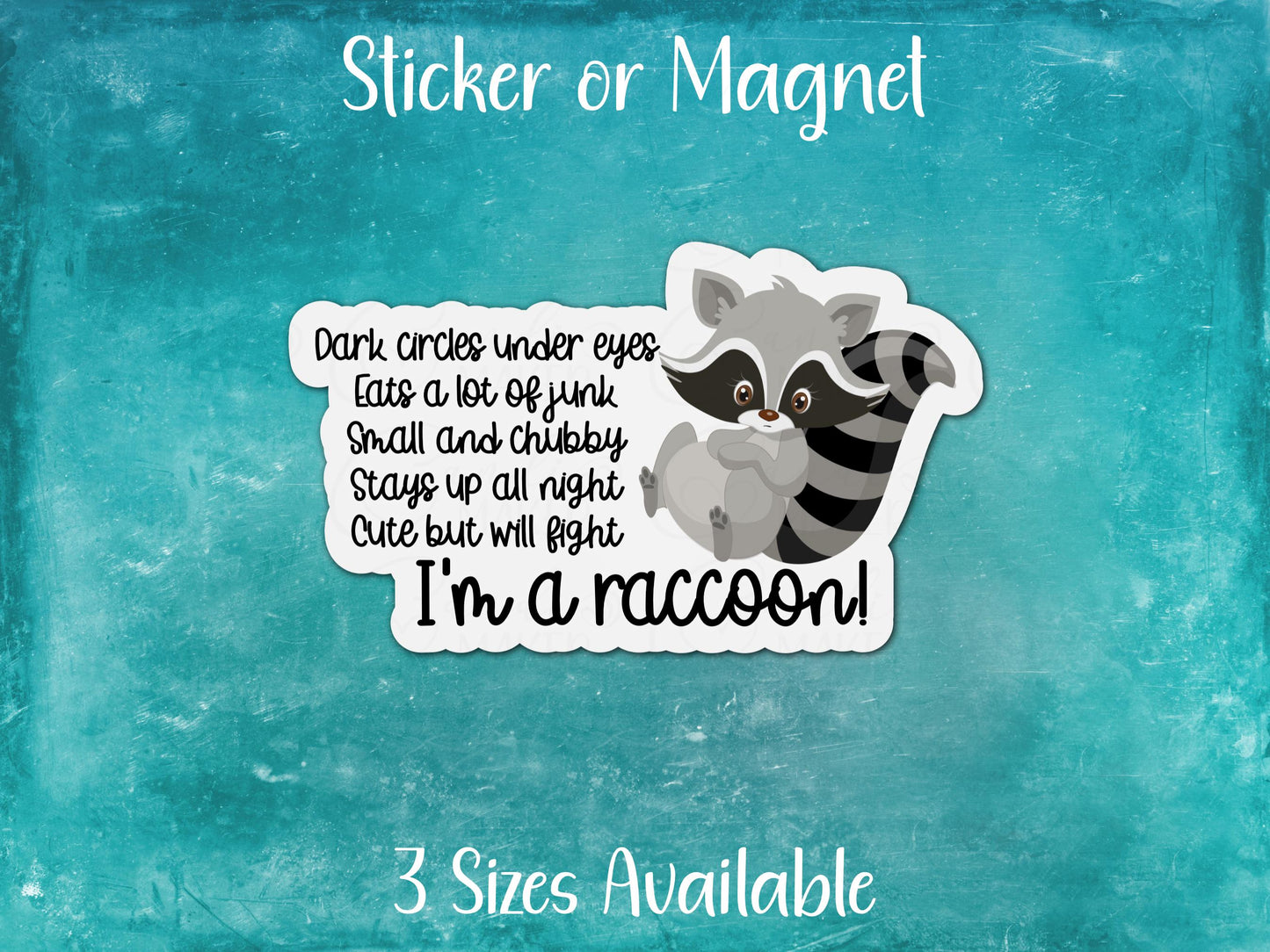 Dark Circles, Eat Junk, Cute But Fight, Stay Up All Night, Funny Raccoon Sticker or Magnet