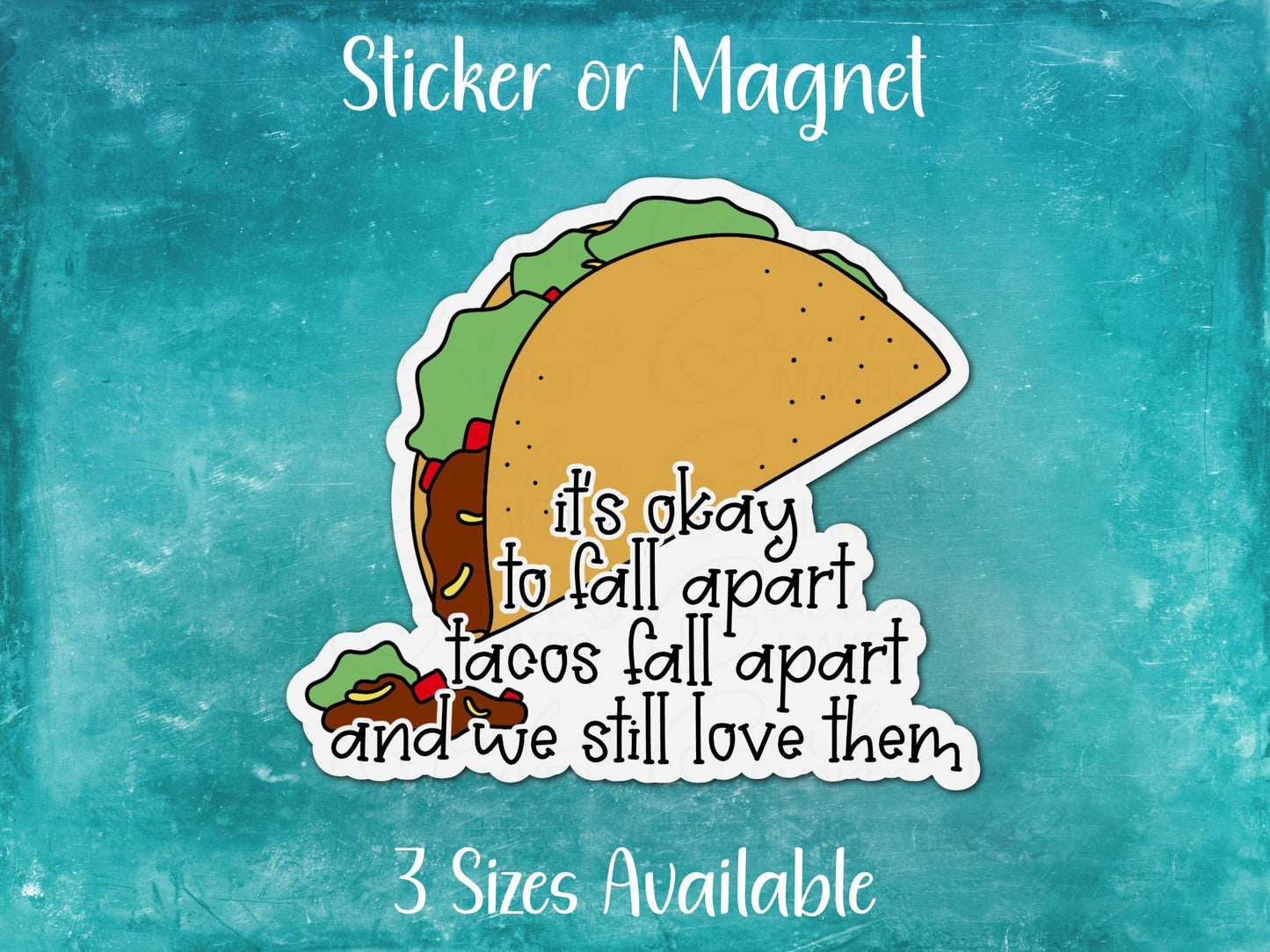 It's Okay, Tacos Fall Apart and We Still Love Them, Funny Handdrawn Taco Sticker or Magnet
