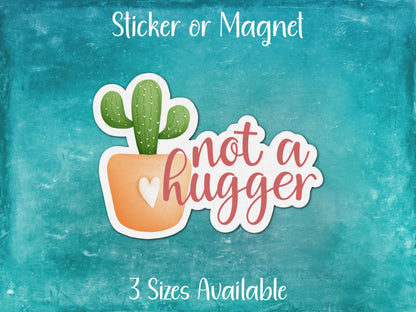 Not a Hugger, Funny Cactus Introvert Sticker or Magnet